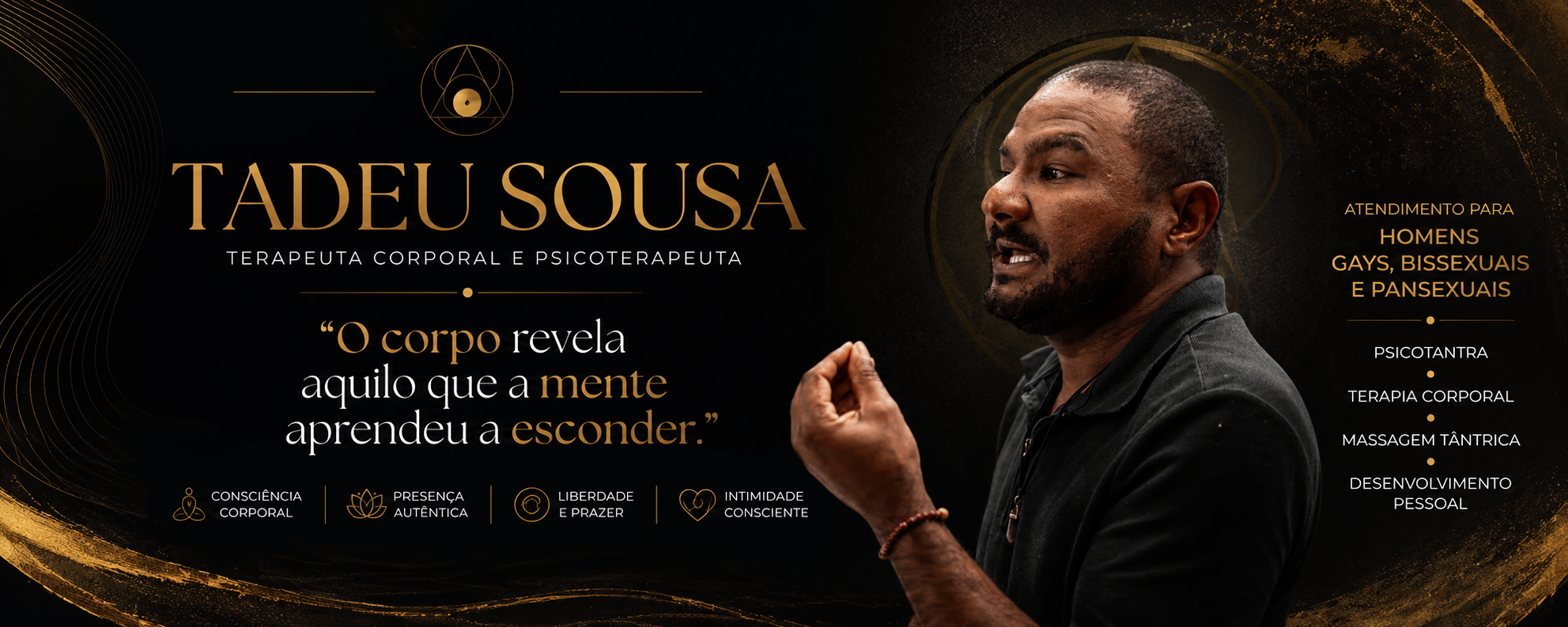 “O corpo revela aquilo que a mente aprendeu a esconder.” — Tadeu Souza
